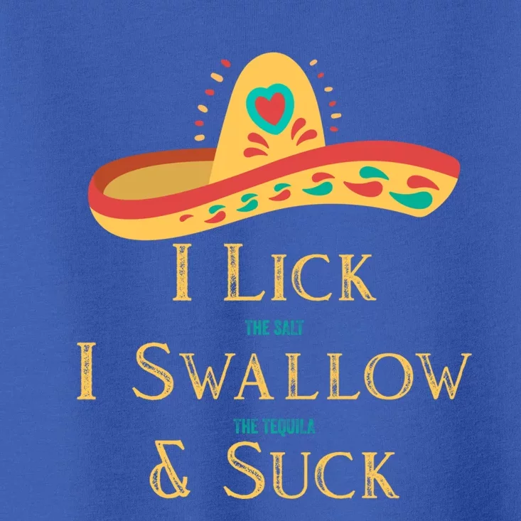 I Lick The Salt Swallow The Tequila And Suck The Lime Gift Toddler T-Shirt