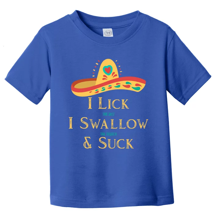 I Lick The Salt Swallow The Tequila And Suck The Lime Gift Toddler T-Shirt