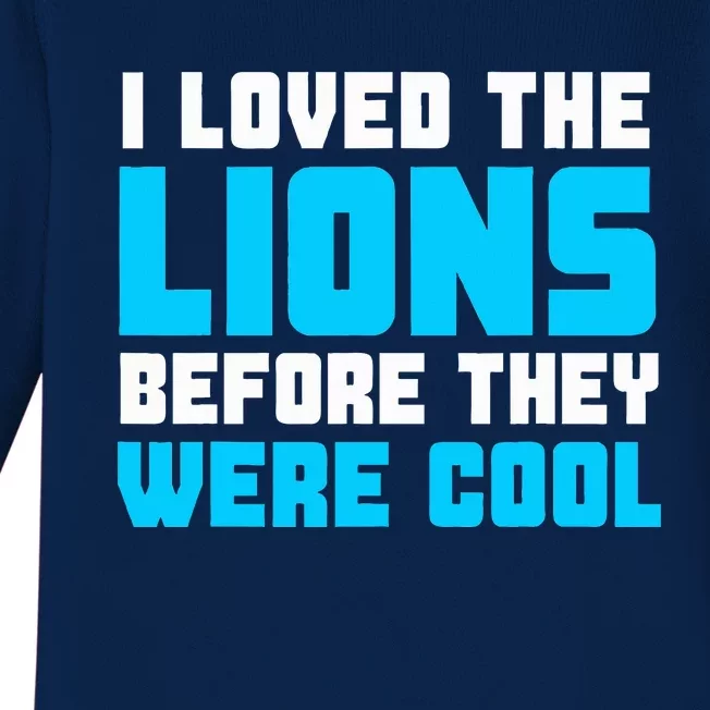 I Loved The Lions Before They Were Cool Funny Football Fan Baby Long Sleeve Bodysuit