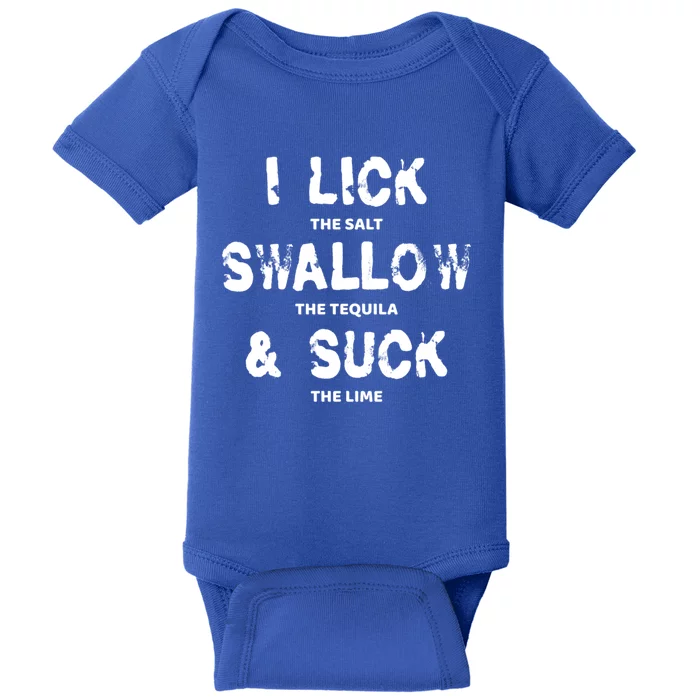 I Lick The Salt Swallow The Tequila And Suck The Lime Giftidea Meaningful Gift Baby Bodysuit