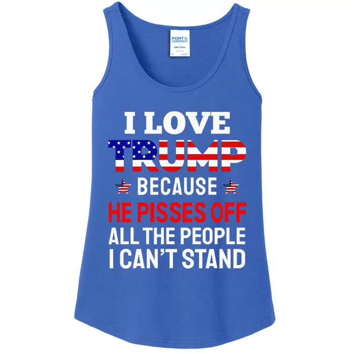 I Love Trump Because He Pisses Off The People I CanT Stand Ladies Essential Tank