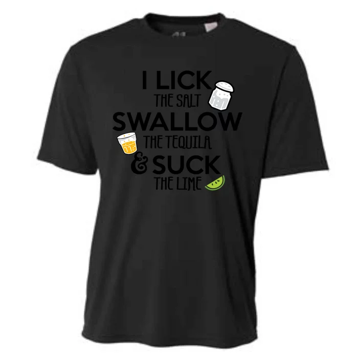 I Lick The Salt Swallow The Tequila And Suck The Lime Gift Cooling Performance Crew T-Shirt