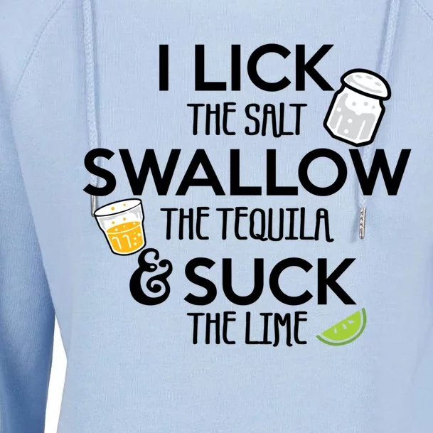 I Lick The Salt Swallow The Tequila And Suck The Lime Gift Womens Funnel Neck Pullover Hood