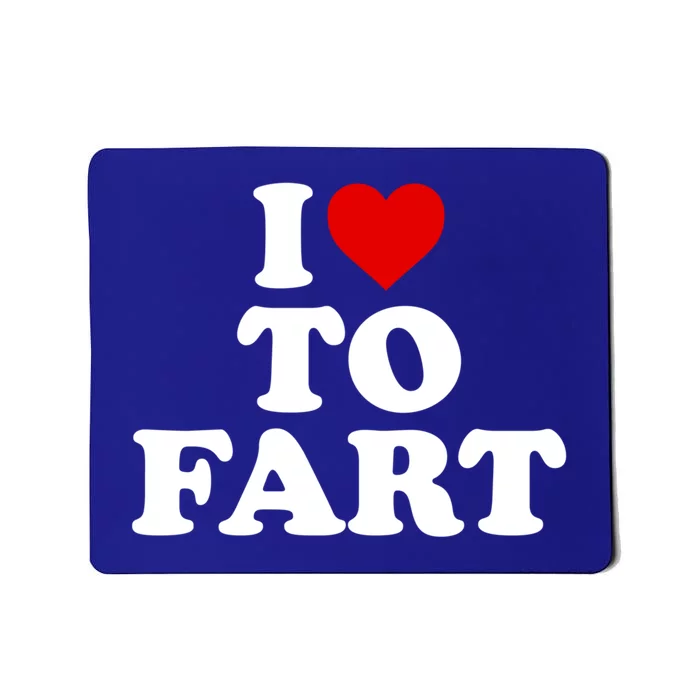 I Love To Fart Gift Heart Farting Cute Gift Mousepad