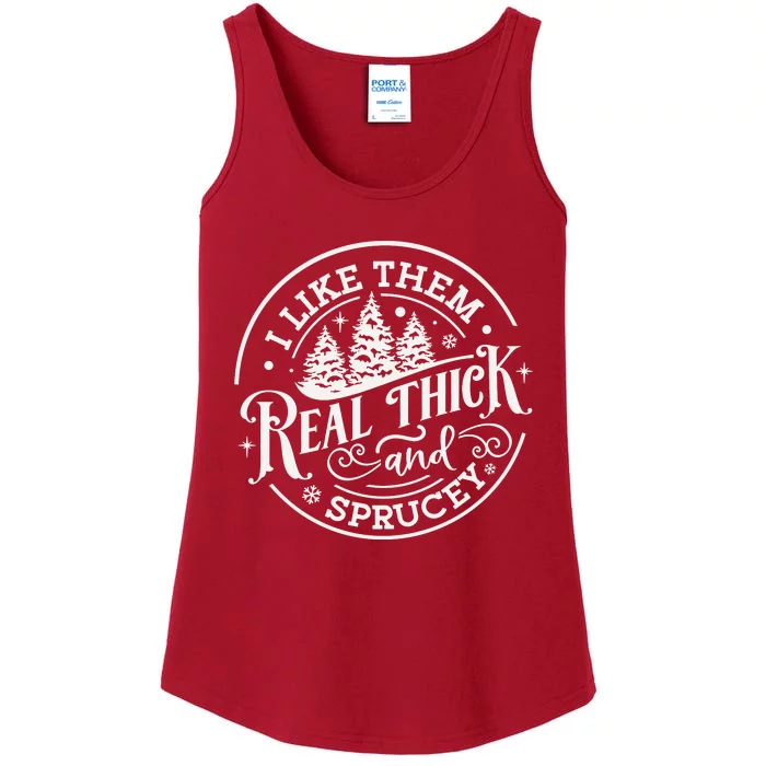 I Like Them Real Thick And Sprucy Christmas Holiday Season Ladies Essential Tank