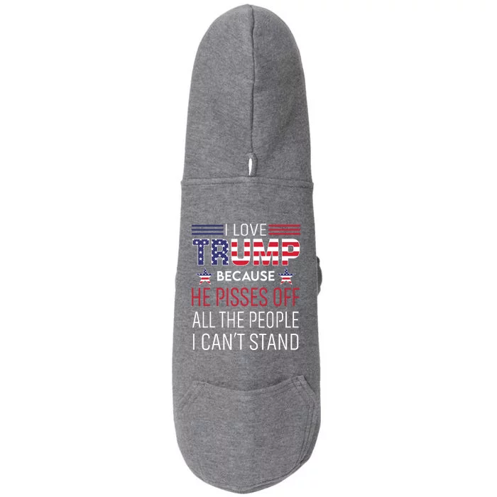 I Love Trump Because He Pissed Off The People I Cant Stand Doggie 3-End Fleece Hoodie