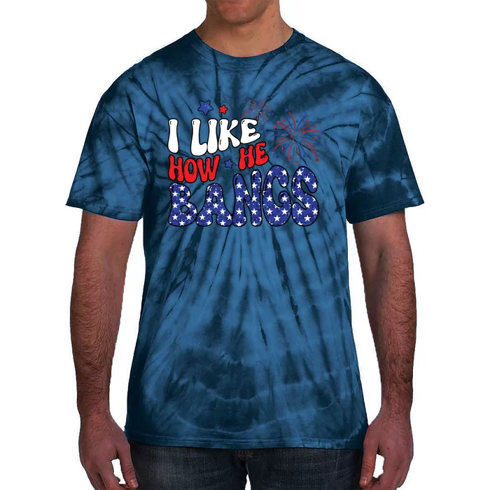 I Like The Way He Bangs Patriotic Tie-Dye T-Shirt