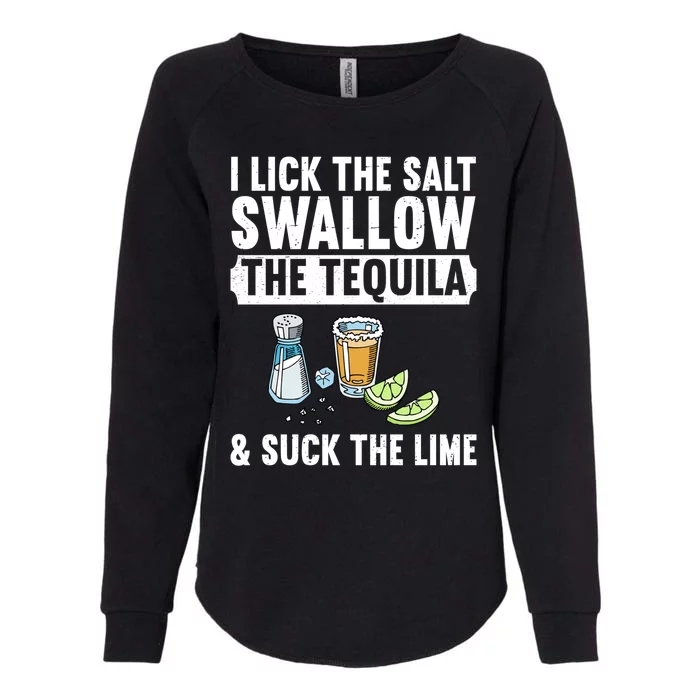 I Lick The Salt Swallow The Tequila Suck Lime Ing Party Gift Womens California Wash Sweatshirt