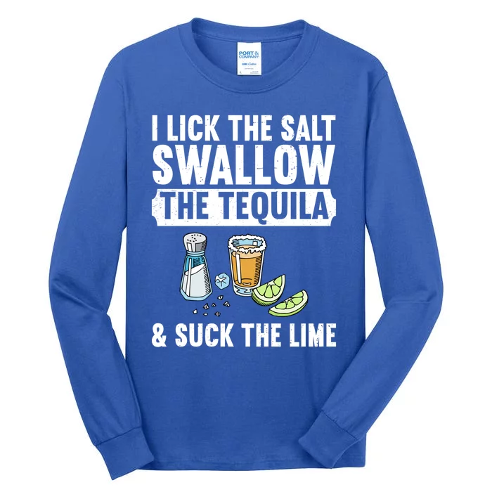 I Lick The Salt Swallow The Tequila Suck Lime Ing Party Gift Tall Long Sleeve T-Shirt