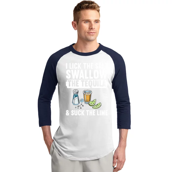 I Lick The Salt Swallow The Tequila Suck Lime Ing Party Gift Baseball Sleeve Shirt