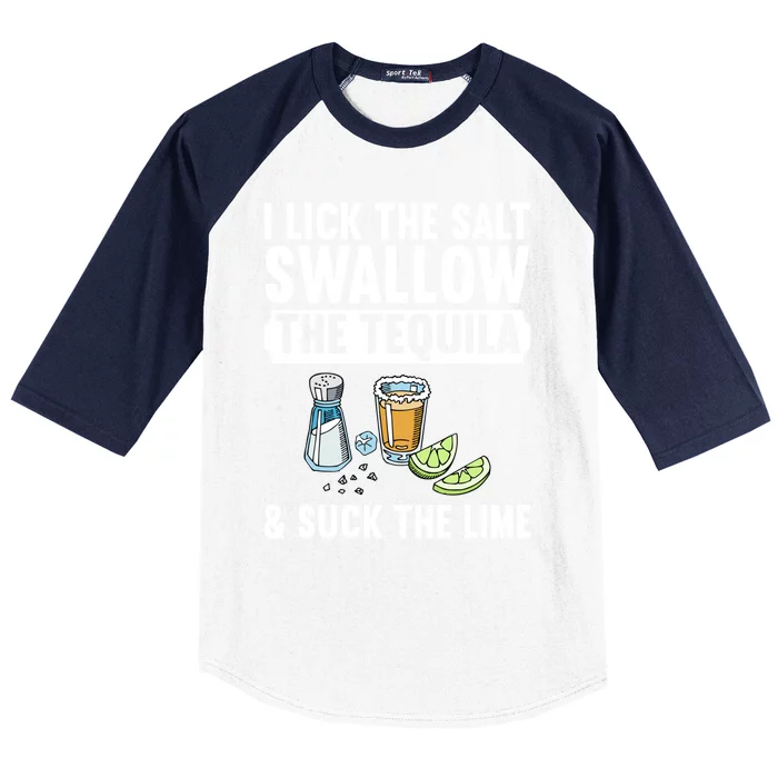 I Lick The Salt Swallow The Tequila Suck Lime Ing Party Gift Baseball Sleeve Shirt