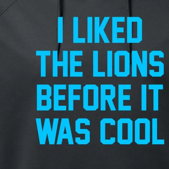 I Liked The Lions Before It Was Cool Performance Fleece Hoodie