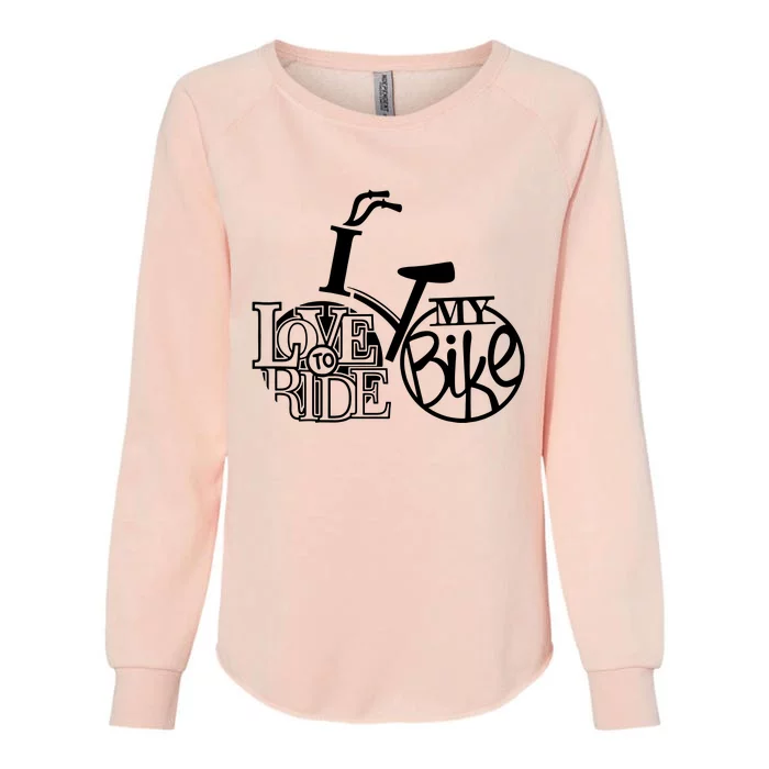 I Love To Ride My Bike Womens California Wash Sweatshirt