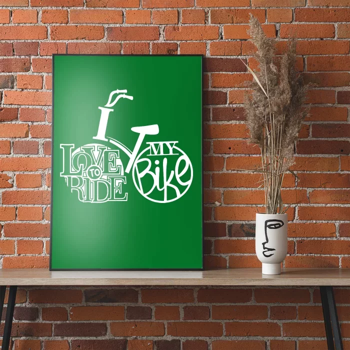 I Love To Ride My Bike Poster