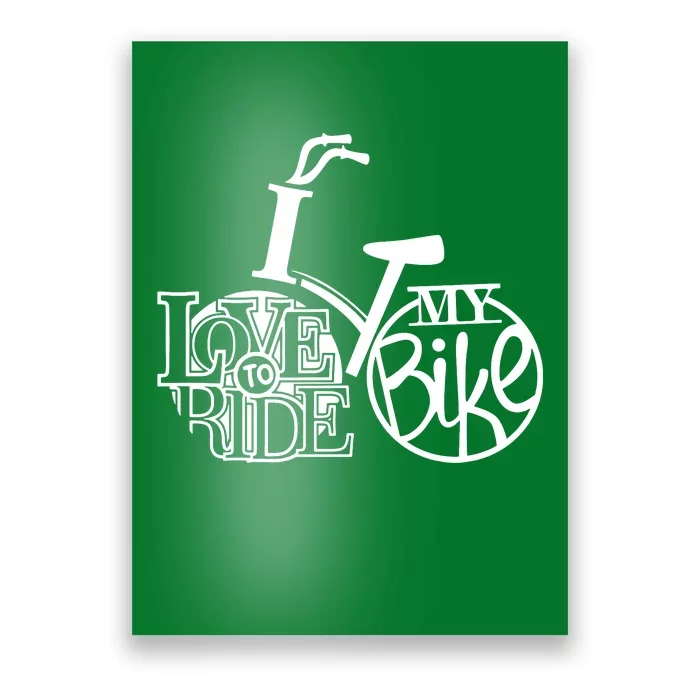 I Love To Ride My Bike Poster