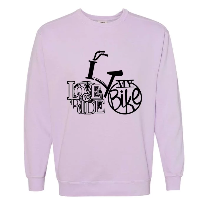 I Love To Ride My Bike Garment-Dyed Sweatshirt