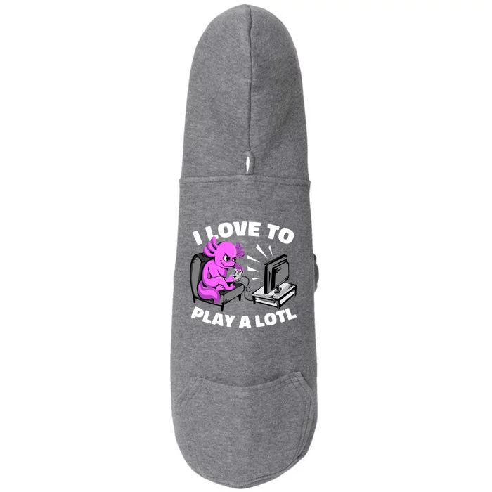 I Love To Play A Lotl Axolotl Gamesolotl Funny Gamer Doggie 3-End Fleece Hoodie