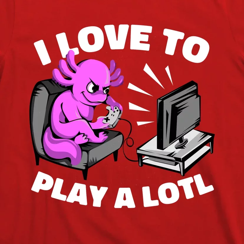 I Love To Play A Lotl Axolotl Gamesolotl Funny Gamer T-Shirt