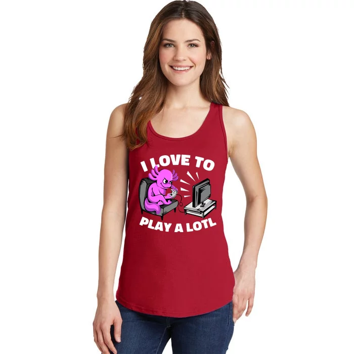 I Love To Play A Lotl Axolotl Gamesolotl Funny Gamer Ladies Essential Tank