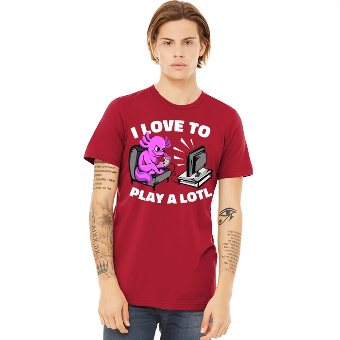 I Love To Play A Lotl Axolotl Gamesolotl Funny Gamer Premium T-Shirt