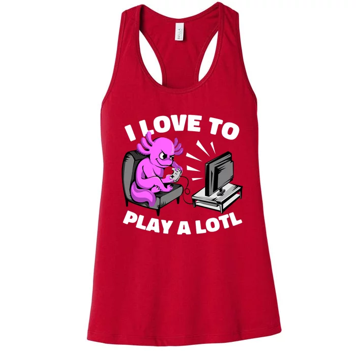 I Love To Play A Lotl Axolotl Gamesolotl Funny Gamer Women's Racerback Tank