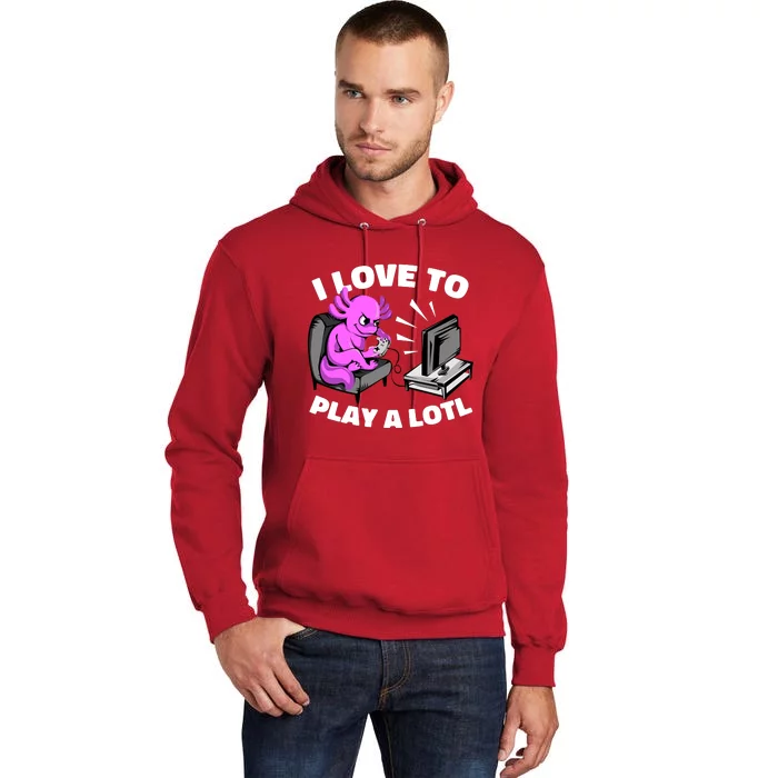 I Love To Play A Lotl Axolotl Gamesolotl Funny Gamer Tall Hoodie