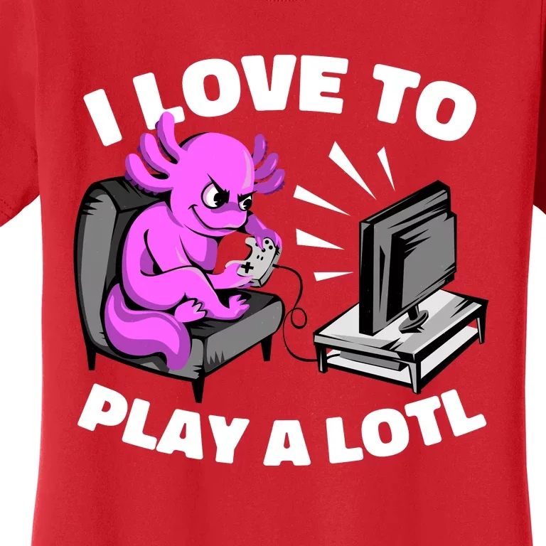 I Love To Play A Lotl Axolotl Gamesolotl Funny Gamer Women's T-Shirt