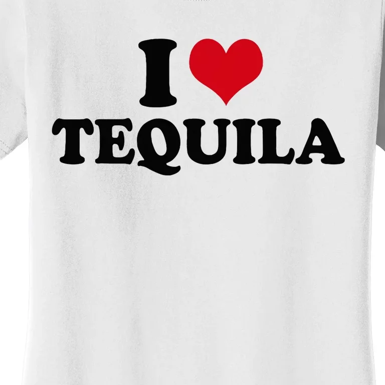 I Love Tequila Women's T-Shirt