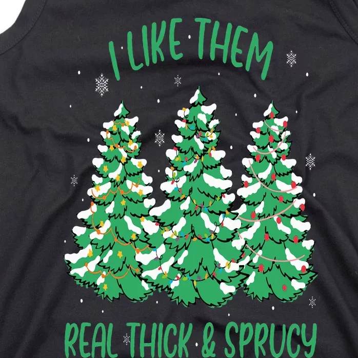 I Like Them Real Thick And Sprucey Funny Christmas Tree Tank Top