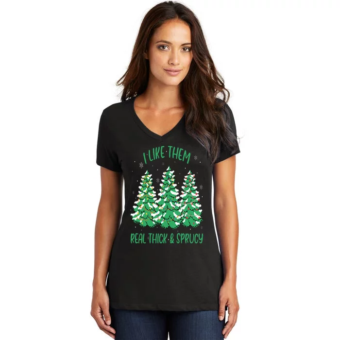 I Like Them Real Thick And Sprucey Funny Christmas Tree Women's V-Neck T-Shirt