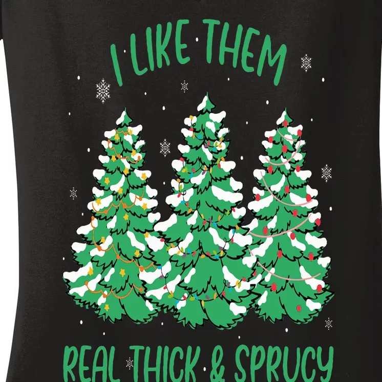 I Like Them Real Thick And Sprucey Funny Christmas Tree Women's V-Neck T-Shirt