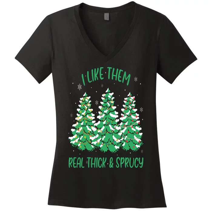 I Like Them Real Thick And Sprucey Funny Christmas Tree Women's V-Neck T-Shirt