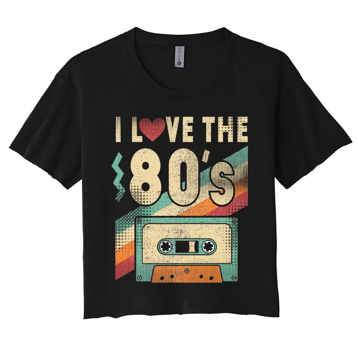 I Love The 80s Vintage Music Party Women's Crop Top Tee