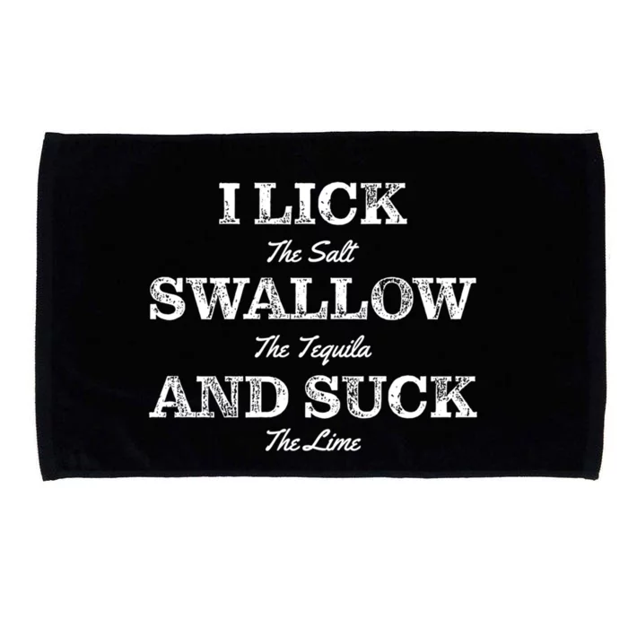 I Lick The Salt Swallow The Tequila And Suck The Lime Gift Microfiber Hand Towel