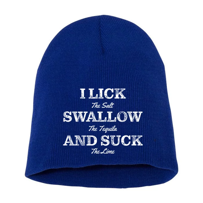 I Lick The Salt Swallow The Tequila And Suck The Lime Gift Short Acrylic Beanie