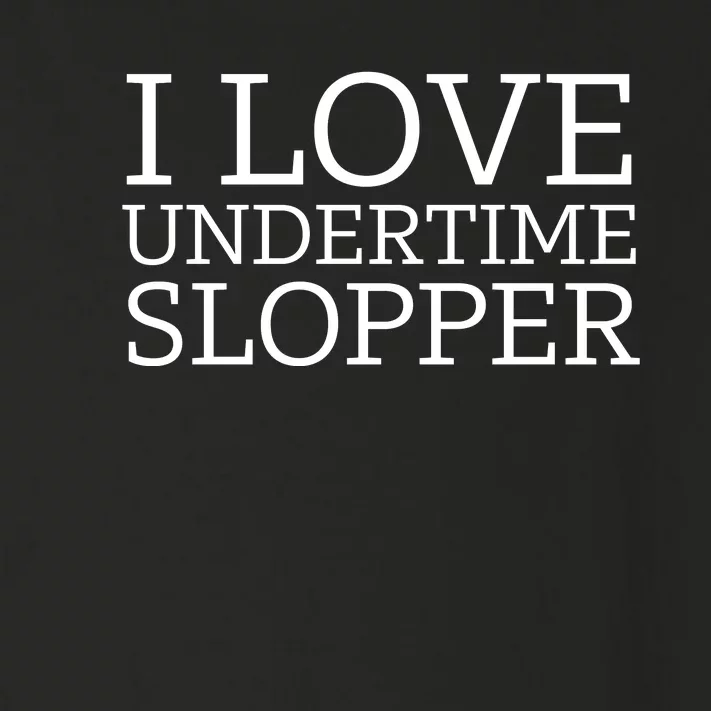 I Love Undertime Slopper Funny Meme Toddler Long Sleeve Shirt