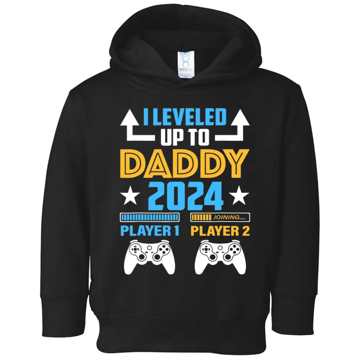 I Leveled Up To Daddy 2024 Funny Soon To Be Dad 2024 Toddler Hoodie