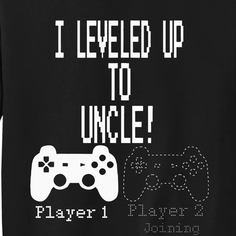 I Leveled Up To Uncle New Uncle Gaming Tall Sweatshirt