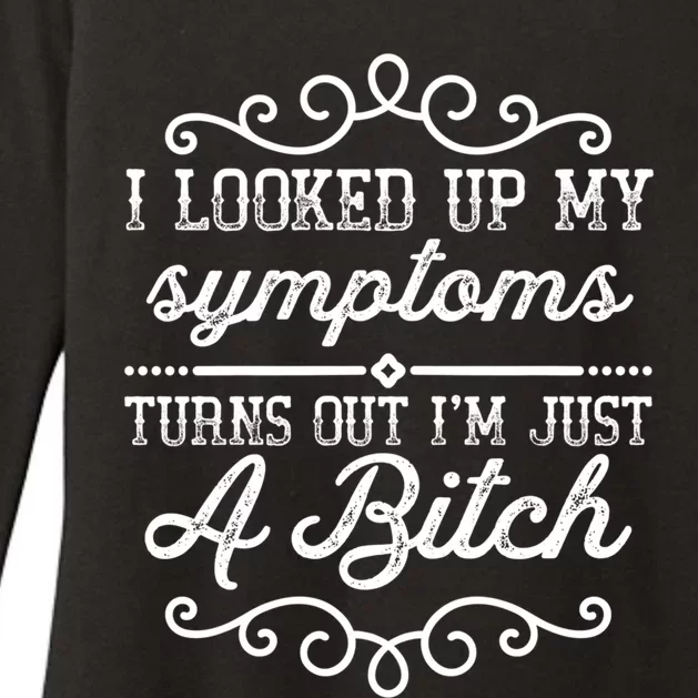 I Looked Up My Symptoms Turns Out Im Just A Bitch Gift Womens CVC Long Sleeve Shirt