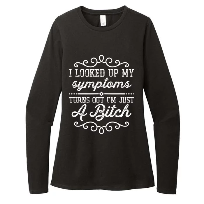 I Looked Up My Symptoms Turns Out Im Just A Bitch Gift Womens CVC Long Sleeve Shirt