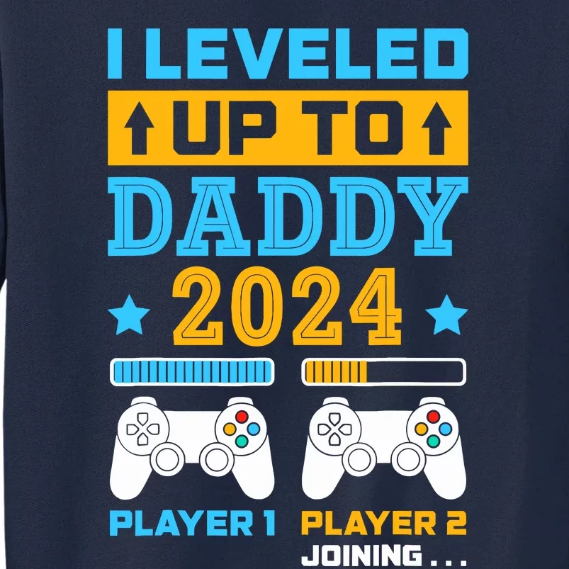 I Leveled Up To Daddy Est 2024 Soon To Be Dad Birthday Gamer Tall Sweatshirt