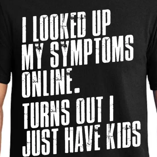 I Looked Up My Symptoms Turns Out I Just Have Funny Cool Gift Pajama Set