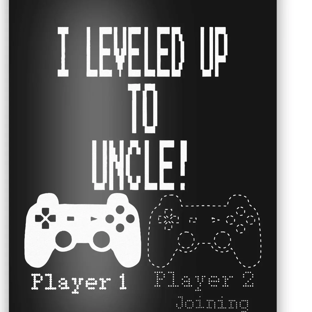 I Leveled Up To Uncle New Uncle Gaming Gamer Fathers Day Poster