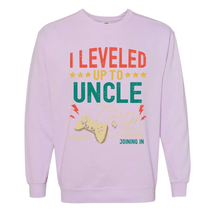 I Leveled Up To Uncle New Uncle Gamer Promoted To Uncle Gift Garment-Dyed Sweatshirt