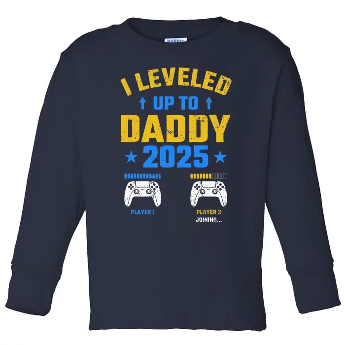 I Leveled Up To Daddy 2025 Father 2025 New Daddy 2025 Toddler Long Sleeve Shirt