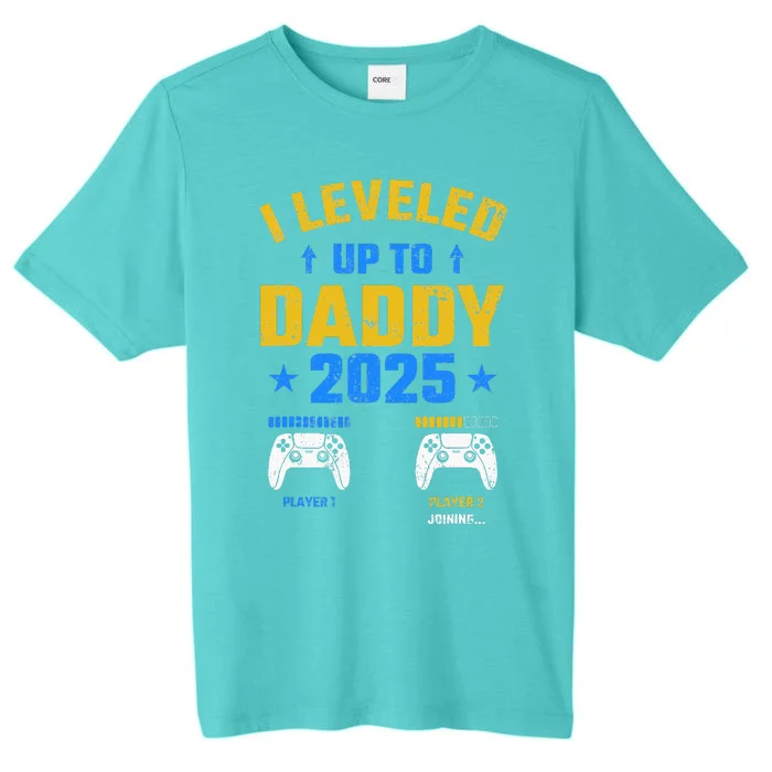 I Leveled Up To Daddy 2025 Father 2025 New Daddy 2025 ChromaSoft Performance T-Shirt