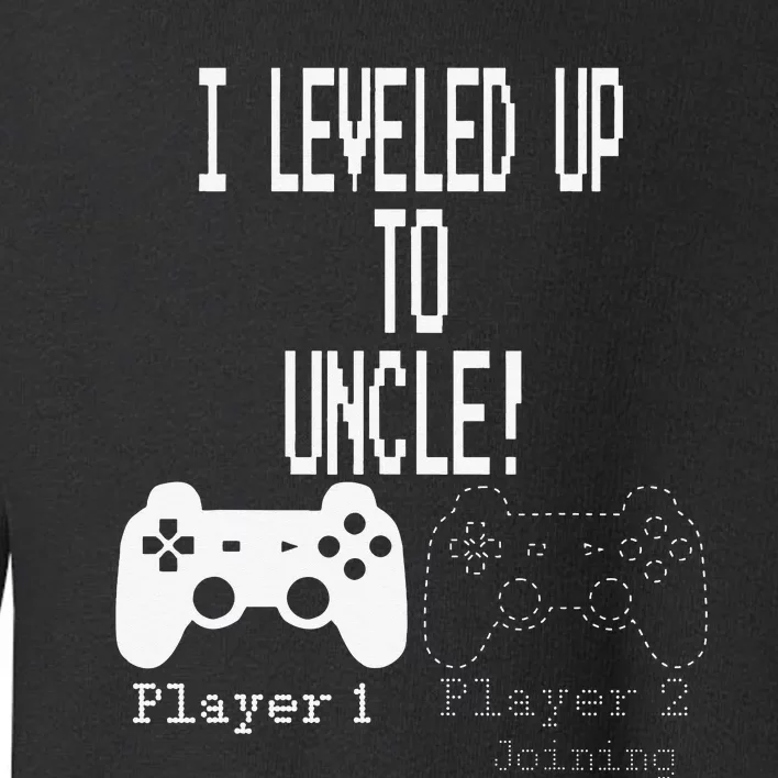 I leveled up to Uncle new uncle gaming Toddler Sweatshirt