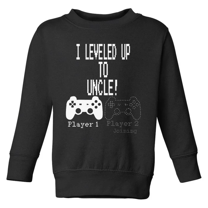 I leveled up to Uncle new uncle gaming Toddler Sweatshirt