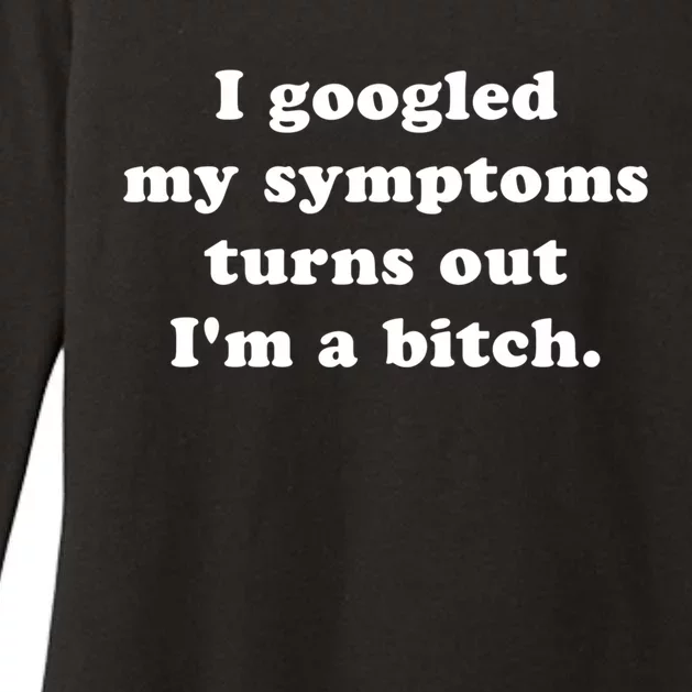 I Looked Up My Symptoms Turns Out Im Just A Bitch Cool Gift Womens CVC Long Sleeve Shirt