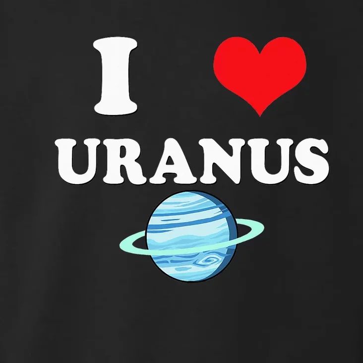 I Love Uranus Funny Astronomy Planets Workout Gym Teachers Toddler Hoodie